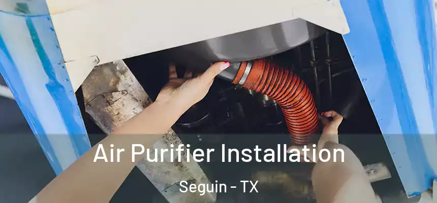  Air Purifier Installation Seguin - TX