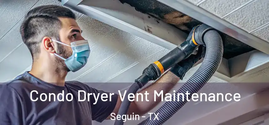  Condo Dryer Vent Maintenance Seguin - TX