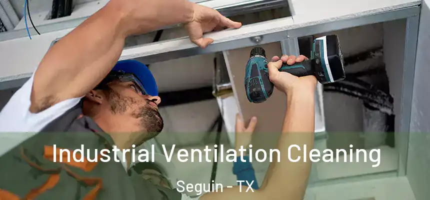  Industrial Ventilation Cleaning Seguin - TX