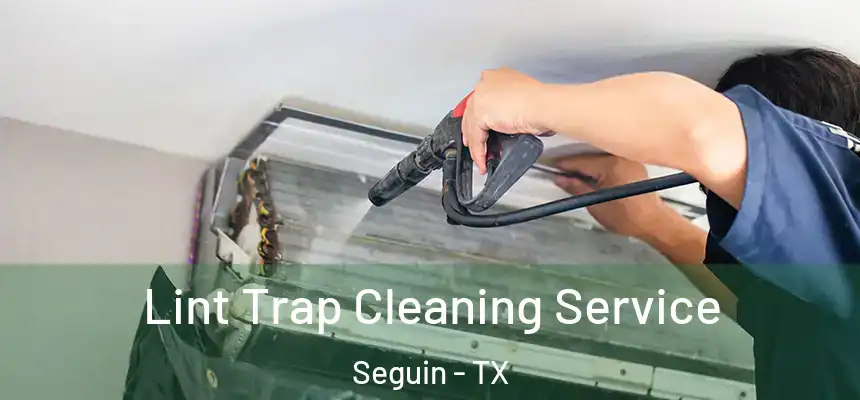 Lint Trap Cleaning Service Seguin - TX